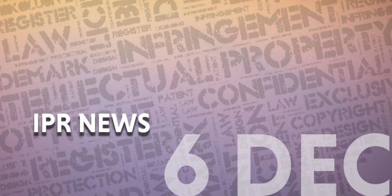 Read more about the article IP NEWS WEEKLY UPDATE – 6 DEC 2021