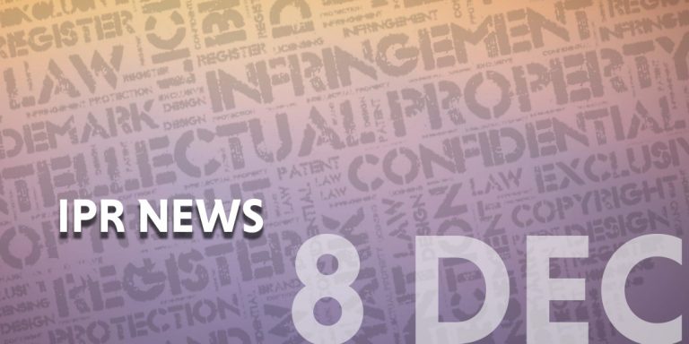 Read more about the article IP NEWS WEEKLY UPDATE – 8 DEC 2021