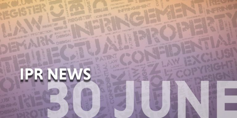 Read more about the article IP NEWS WEEKLY UPDATE – 30 JUNE 2022
