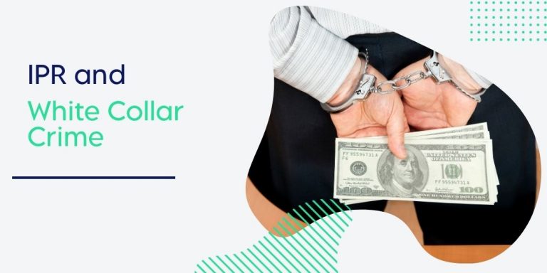 Read more about the article IPR AND WHITE COLLAR CRIME